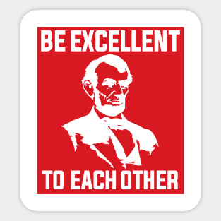 Bill And Ted Abe Lincoln Be Excellent Sticker